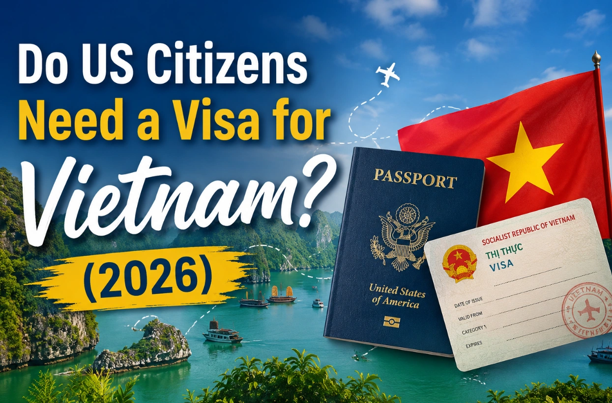 Do US Citizens Need a Visa for Vietnam? (2026)