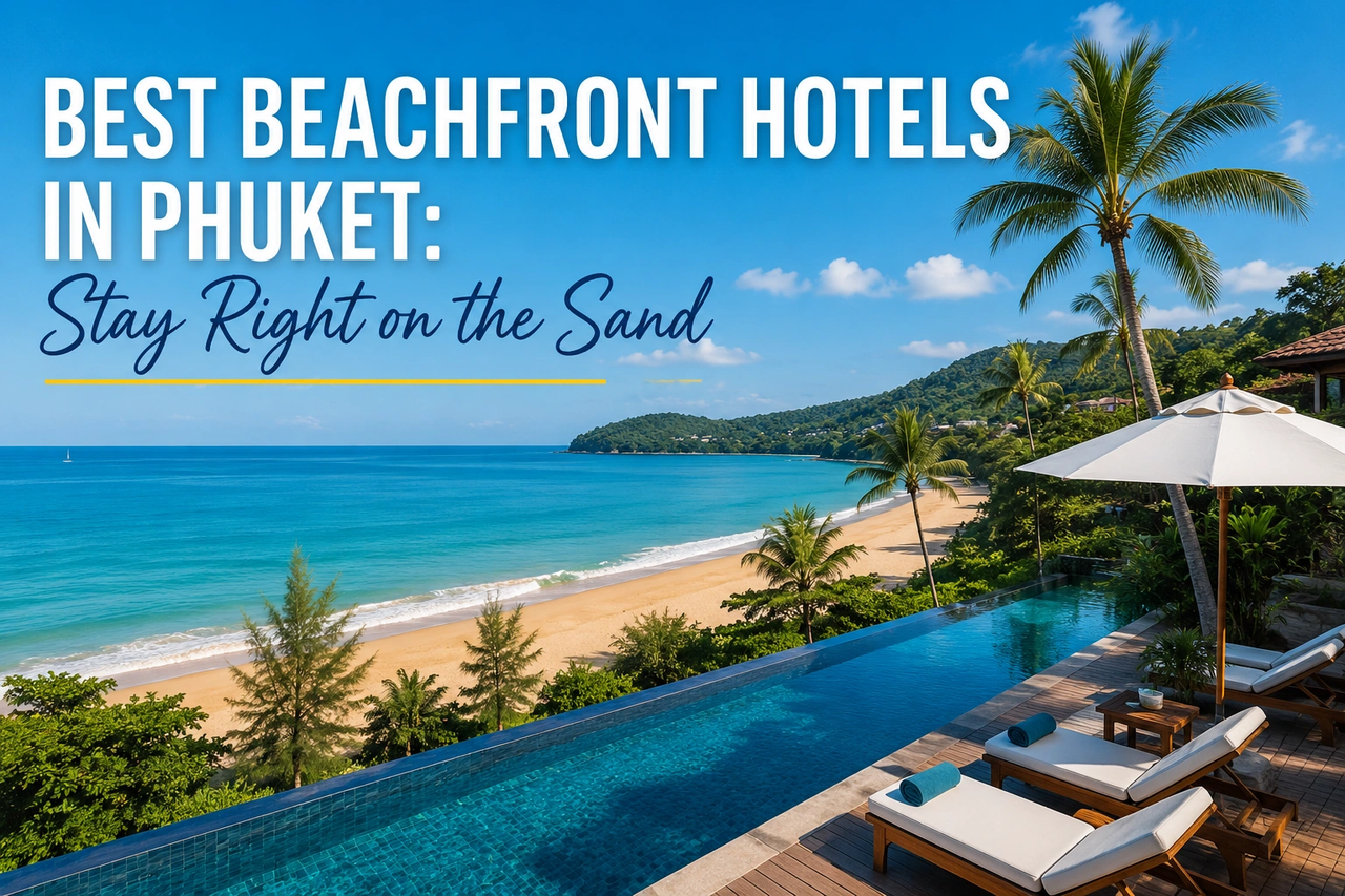 Best Beachfront Hotels in Phuket: Stay Right on the Sand