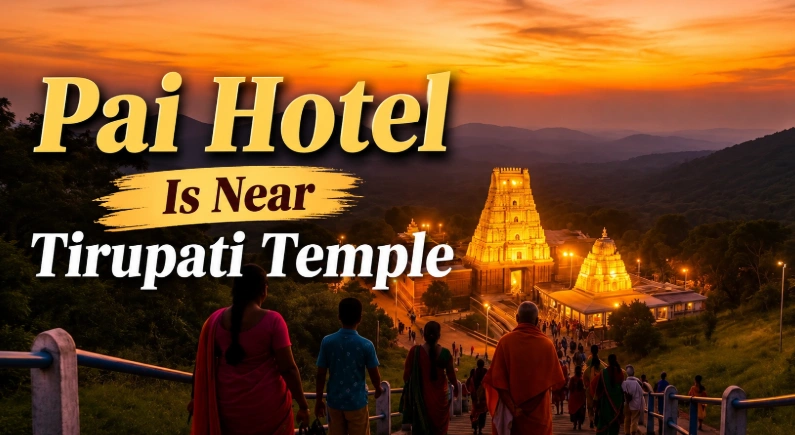 Which Pai Hotel Is Near Tirupati Temple?